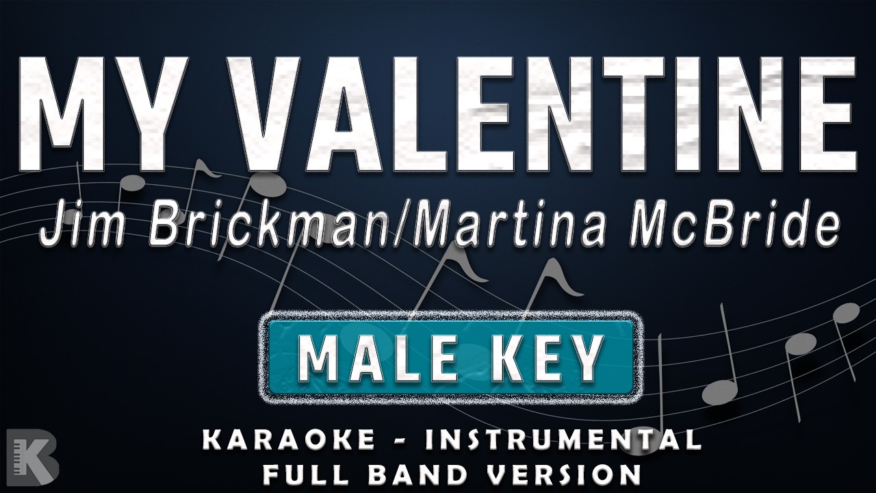 MY VALENTINE - MALE KEY - FULL BAND KARAOKE - INSTRUMENTAL - JIM BRICKMAN / MARTINA MCBRIDE
