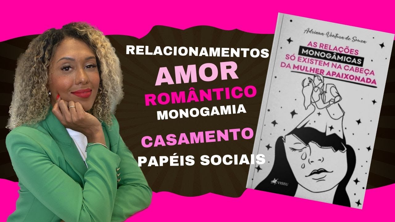 Por que as relações monogâmicas só existem na cabeça da mulher apaixonada?