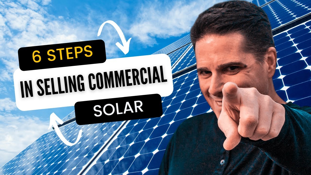 The 6 Steps in Selling Commercial Solar