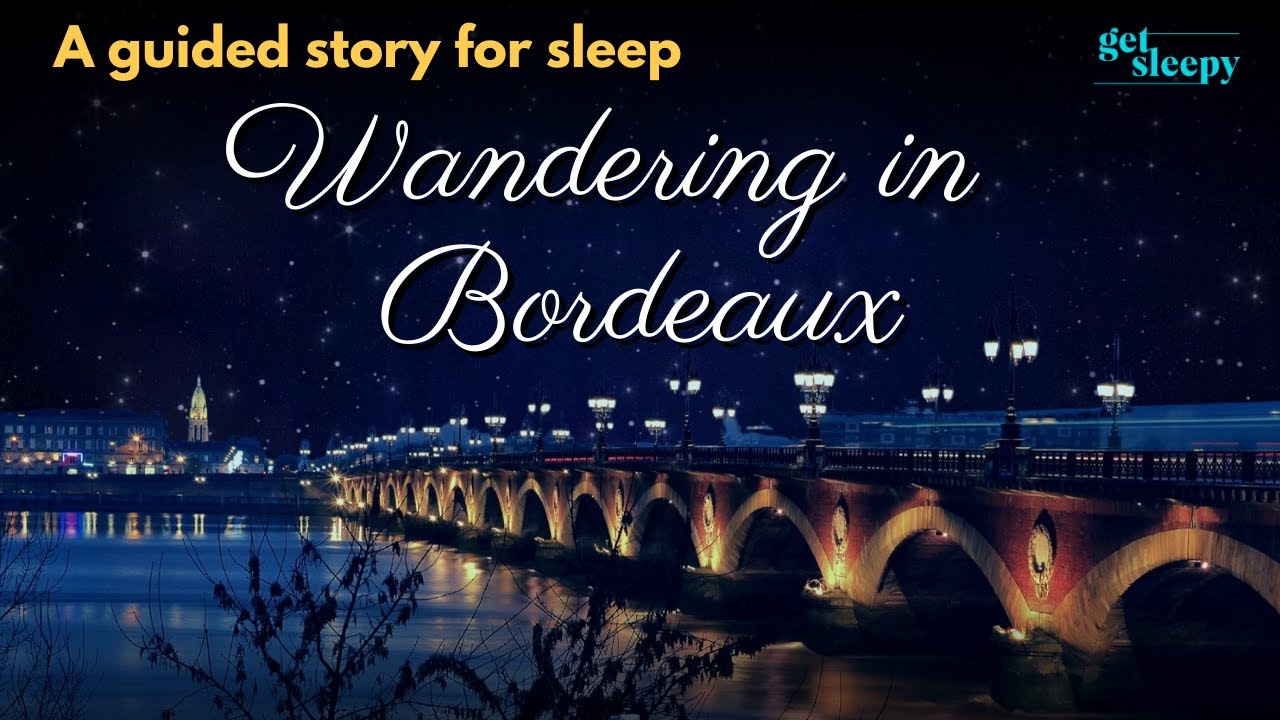 Bedtime Travel Story | Wandering in Bordeaux Part 1 | Relaxing Bedtime Story for Sleep