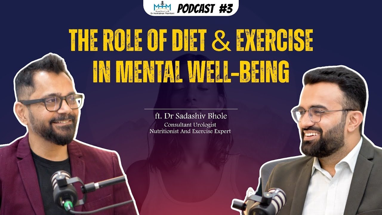 THE ROLE OF DIET & EXERCISE IN MENTAL WELL-BEING with Dr. Sadashiv Bhole and Dr. Harkishan Mamtani