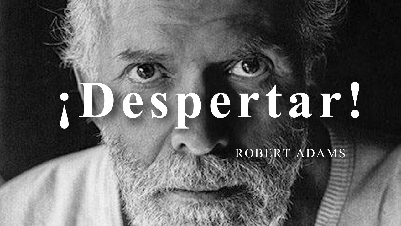 Tu Primer y Principal Deber es Despertar - Robert Adams