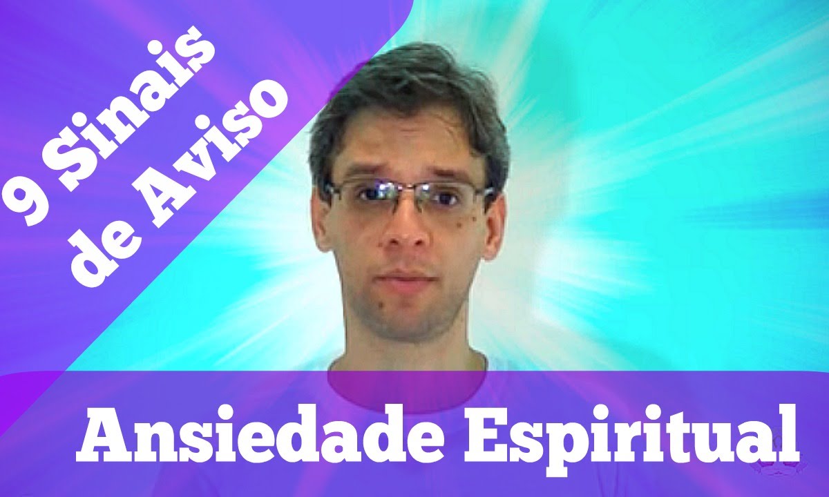Os 9 Sinais de Ansiedade Espiritual