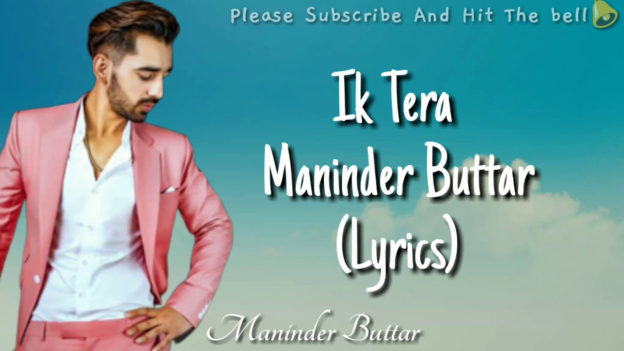 IK TERA (Lyrics) - Maninder Buttar (Official Video) | Mixsingh | DirectorGifty | New Punjabi Song