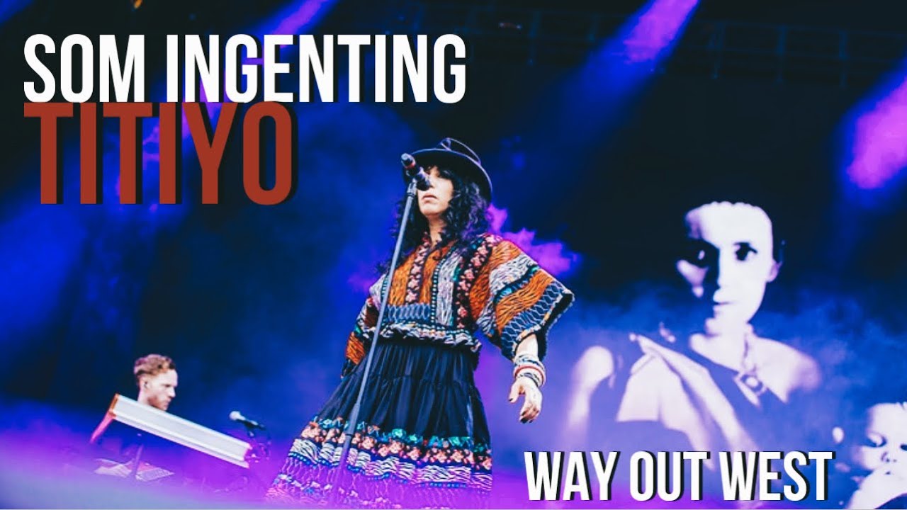 Som Ingenting - Titiyo (at Way Out West)