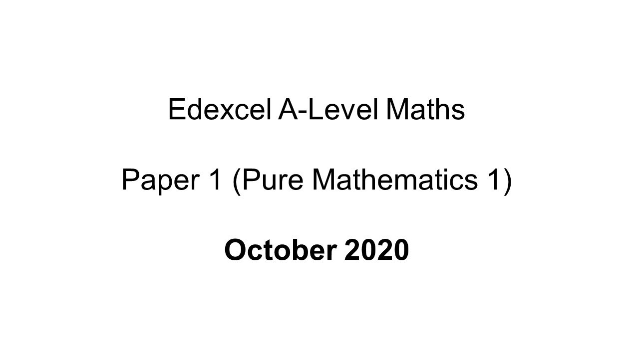 EdExcel A-Level Maths Paper 1 October 2020 (Pure Mathematics 1)