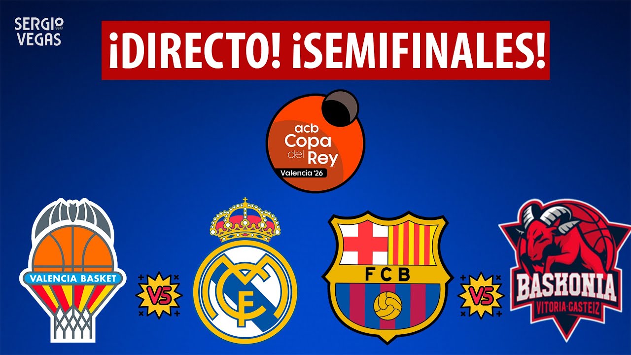 ¡SEMIFINALES de COPA DEL REY! REAL MADRID, VALENCIA BASKET, BARÇA y BASKONIA