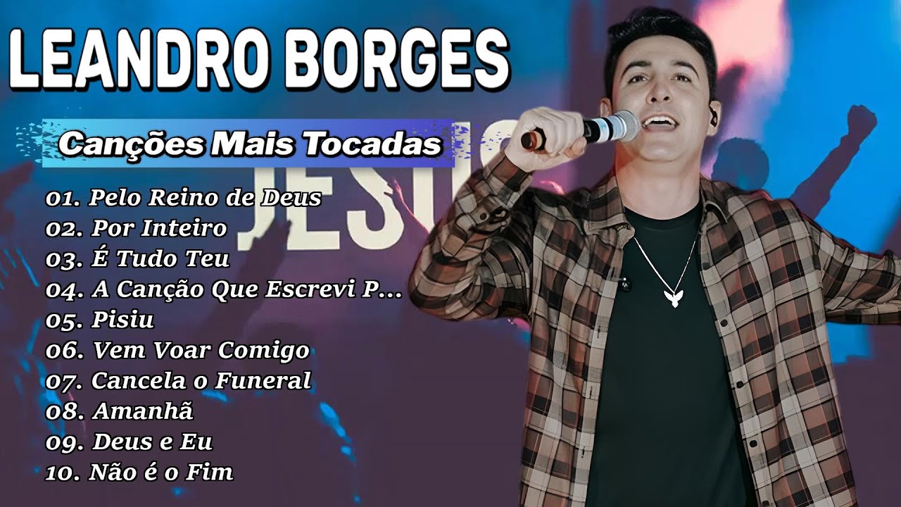 Leadro Borges AS MELHORES MÚSICAS GOSPEL E SÓ LOUVORES 2025