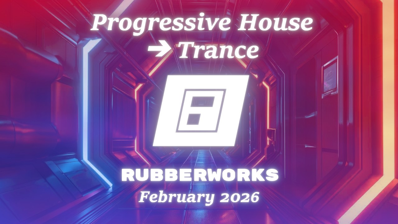 ♢ RubberWorks February 2026 ♢ Progressive House, Trance ♢ Uplifting Set