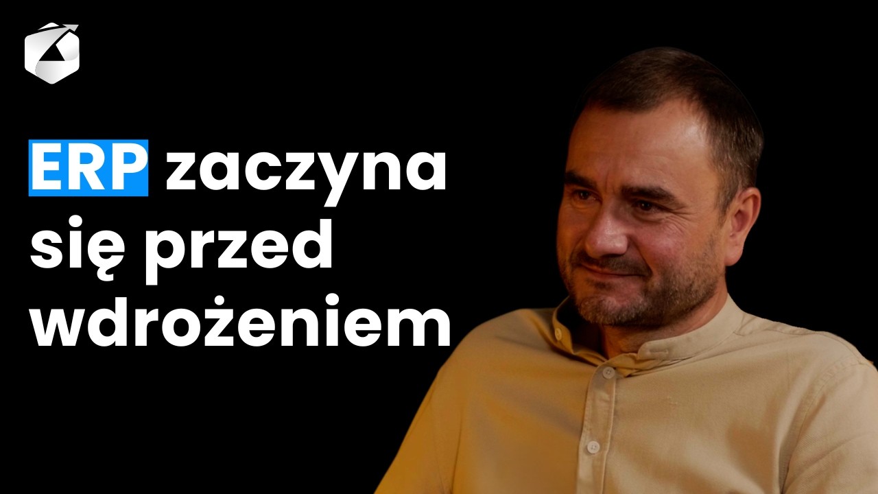 CYFRYZACJA W BIZNESIE - ERP zaczyna się przed wdrożeniem | Krzysztof Skowronek