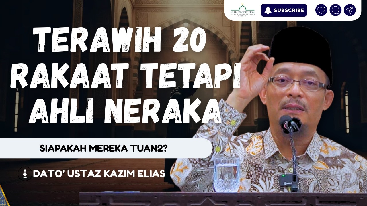Sembahyang Terawih 20 Rakaat Tetapi Dijanjikan Neraka, Kenapa? | Dato' Ustaz Kazim Elias