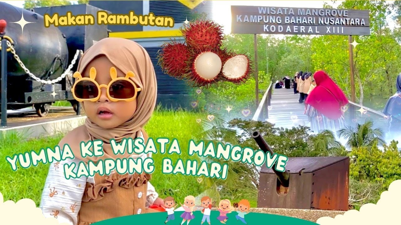 Yumna ke Wisata Mangrove Kampung Bahari sama Keluarga