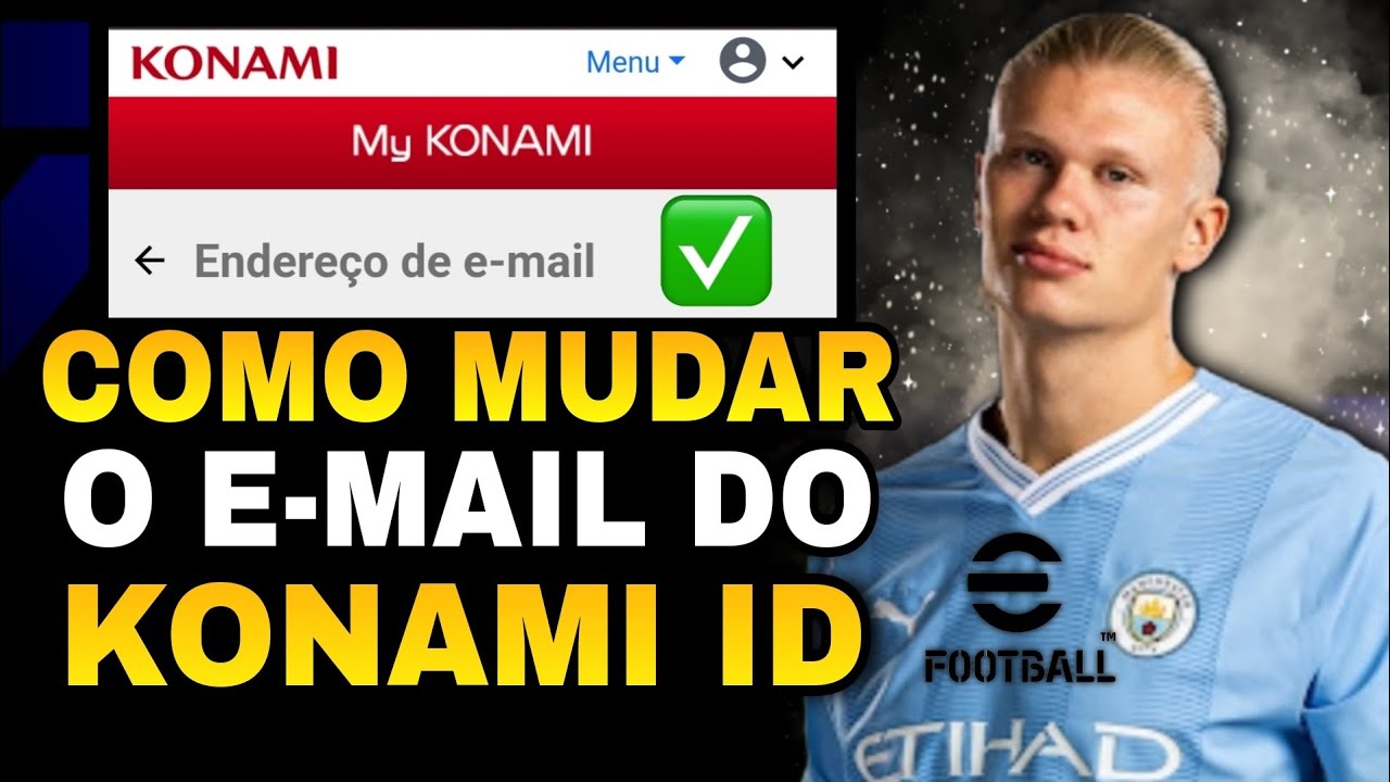 COMO ALTERAR O E-MAIL DO KONAMI ID E DO EFOOTBALL 2024