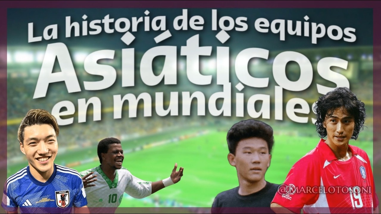 LA HISTORIA COMPLETA DE LAS SELECCIONES ASIÁTICAS EN LA COPA DEL MUNDO