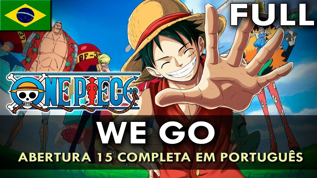 ONE PIECE - Abertura 15 Completa em Português (We Go) || MigMusic