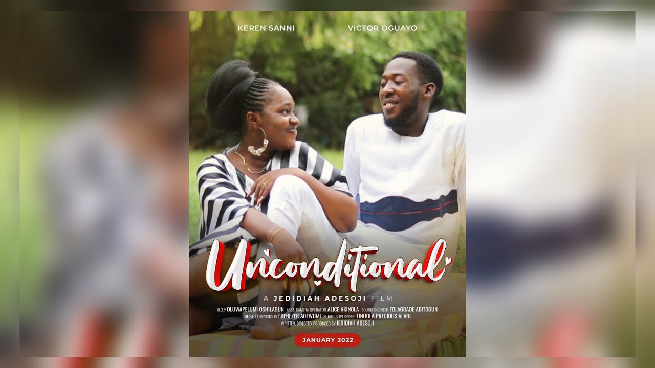 Romantic movie: U N C O N D I T I O N A L || A film by Jedidiah Adesoji