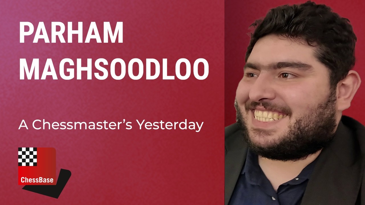 Parham Maghsoodloo - A Chessmaster's Yesterday