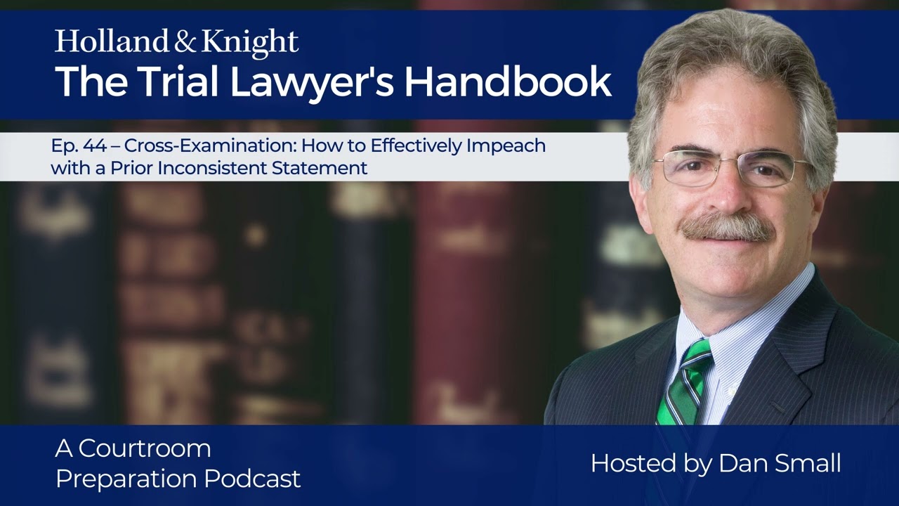 Podcast - Cross-Examination: How to Effectively Impeach with a Prior Inconsistent Statement