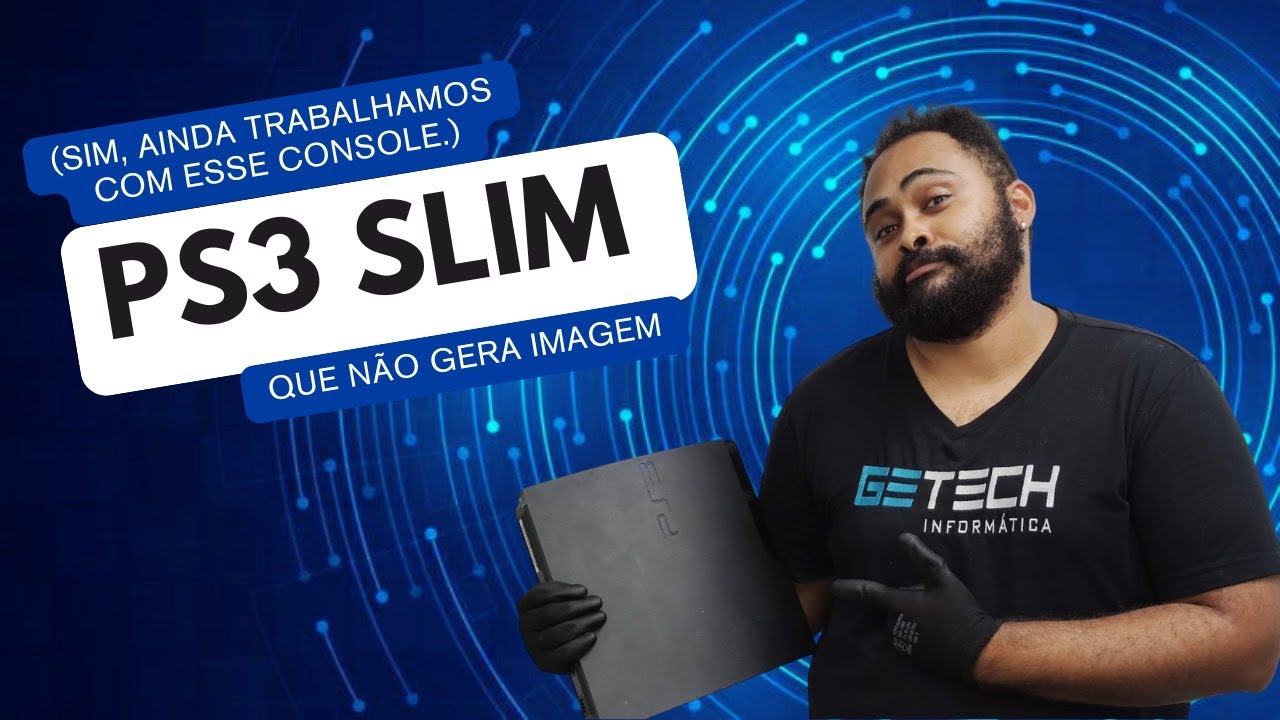 GETECH BARUERI: PS3 SLIM QUE N&Atilde;O GERA IMAGEM (SIM, AINDA TRABALHAMOS COM ESSE CONSOLE).