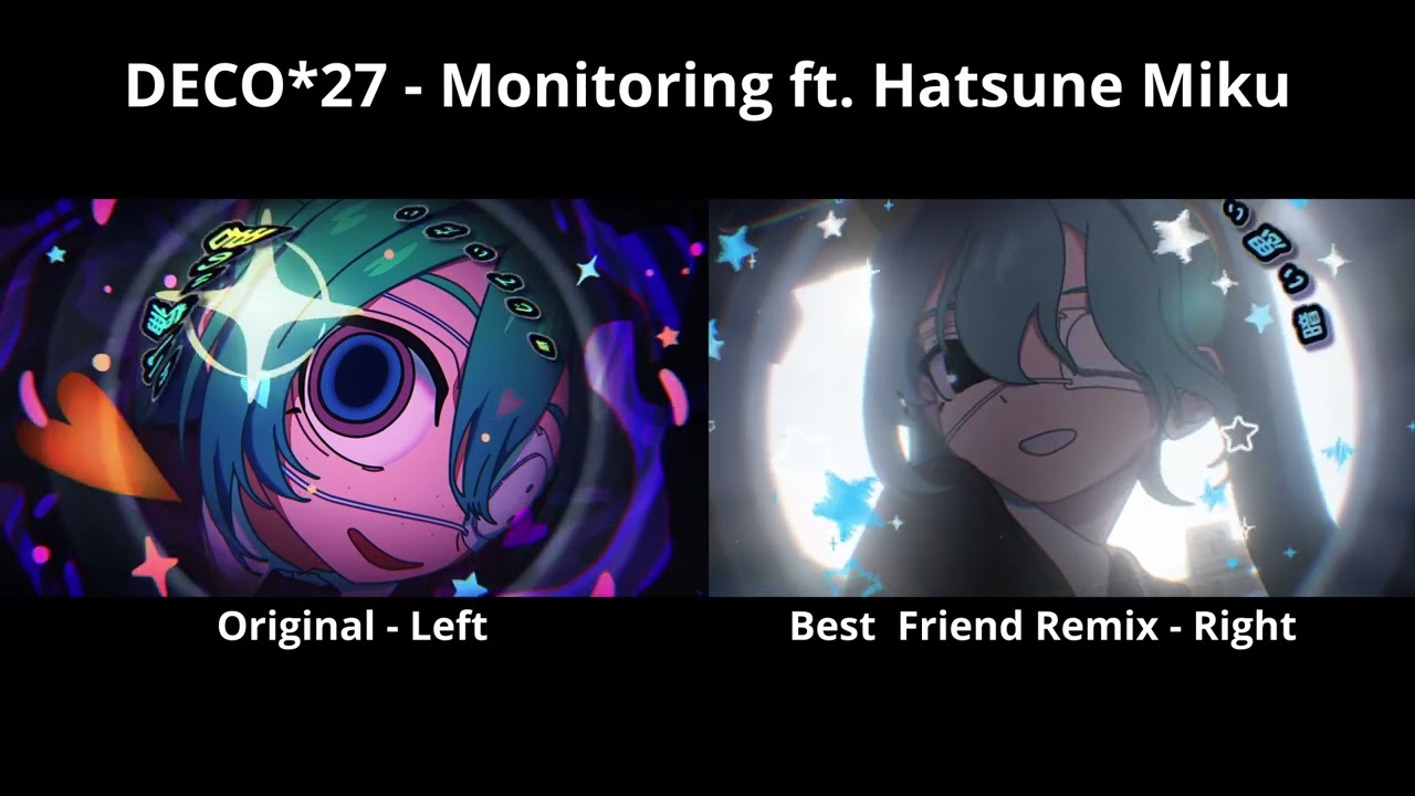 [DECO*27] Monitoring feat. Hatsune Miku on the left, Monitoring Best Friend Remix on the right