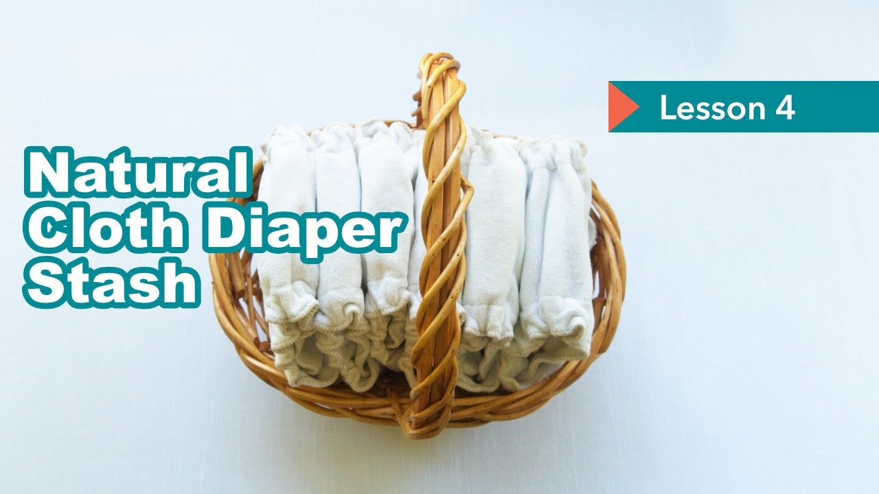 LESSON 4 Tips for Building a Natural Cloth Diaper Stash