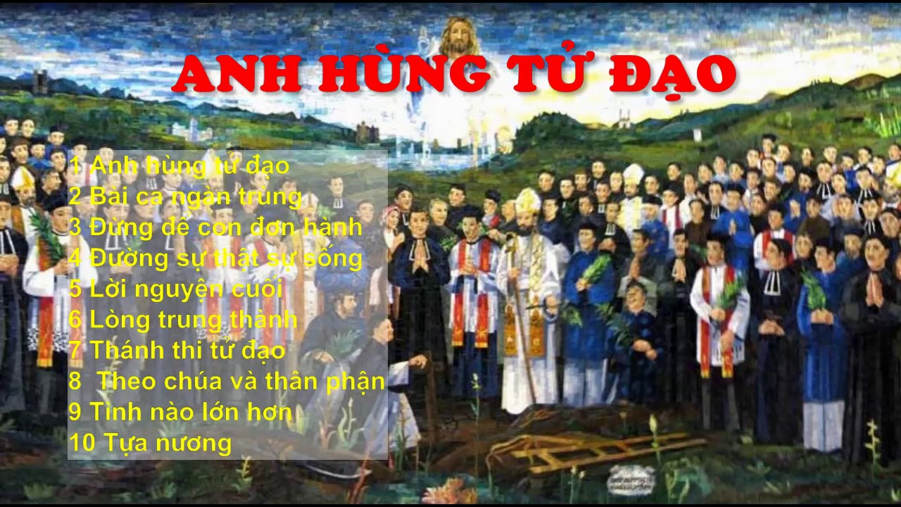 ANH HÙNG TỬ ĐẠO VIỆT NAM - Album thánh ca các thánh tử đạo việt nam
