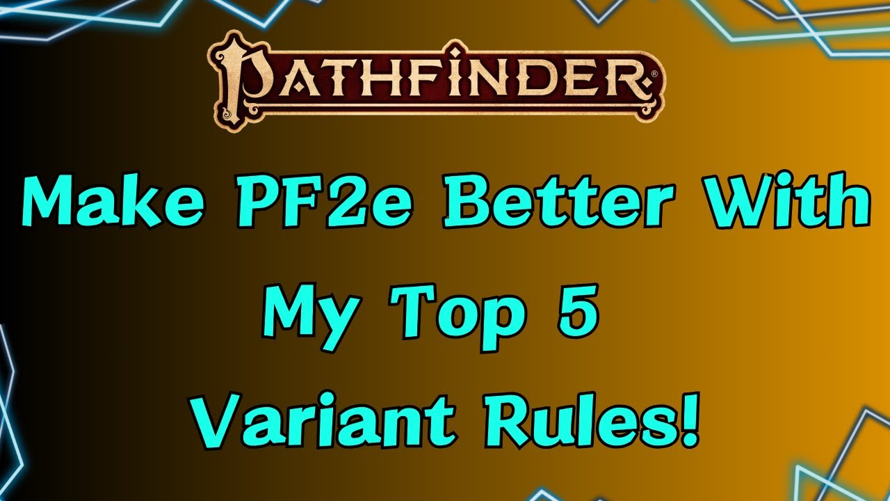 Make Pathfinder 2e Even Better: My Top 5 Variant Rules