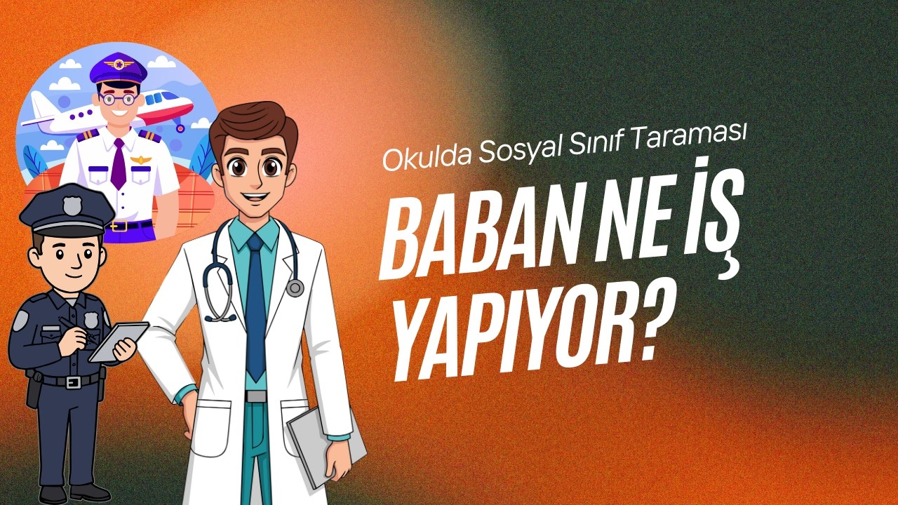 Şarkılı Podcast: Okulda Sosyal Sınıf Taraması- Baban Ne İş Yapıyor?