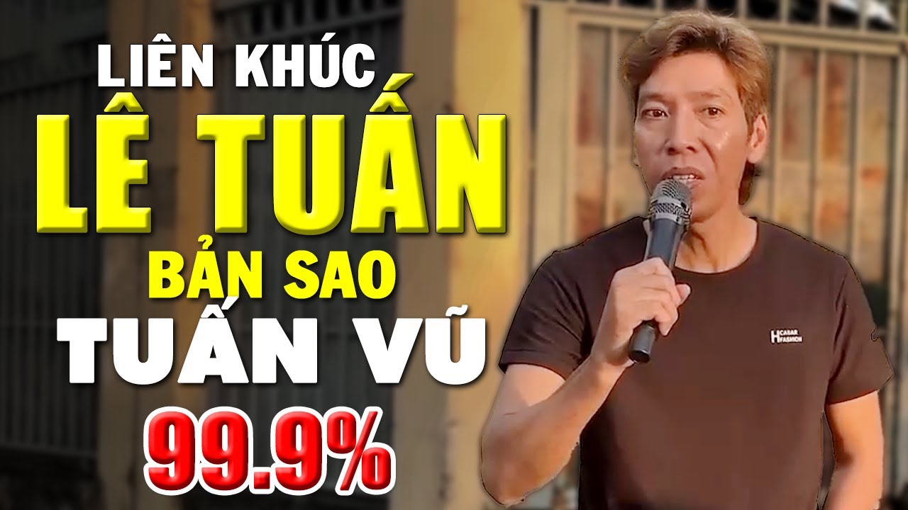 Liên Khúc Tình Yêu Cách Trở - Giọng Hát Lê Tuấn Bản Sao Của Ca Sĩ Tuấn Vũ Hát Gióng 99,9%