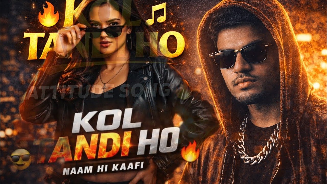 Kol Tandi Ho 😎🔥 | Full Song | Attitude Vibe | Original Audio