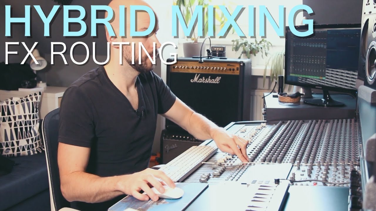 Hybrid Mixing Part 7: FX Routing