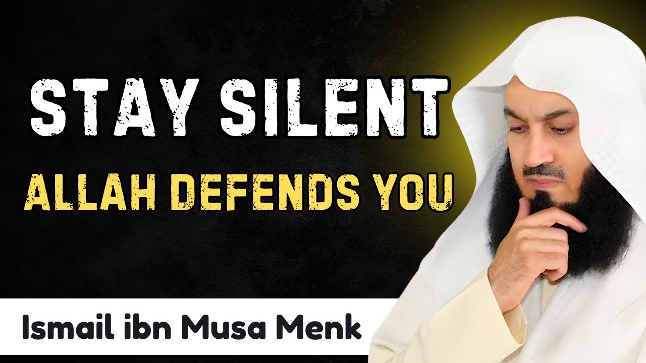Stay Quiet When Allah Defends You - Most Powerful Speech By Mufti Ismail Menk For All Humanity