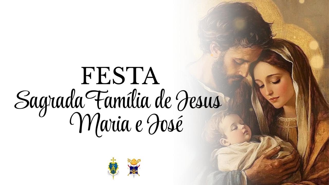 FESTA - SAGRADA FAMÍLIA DE JESUS, MARIA E JOSÉ