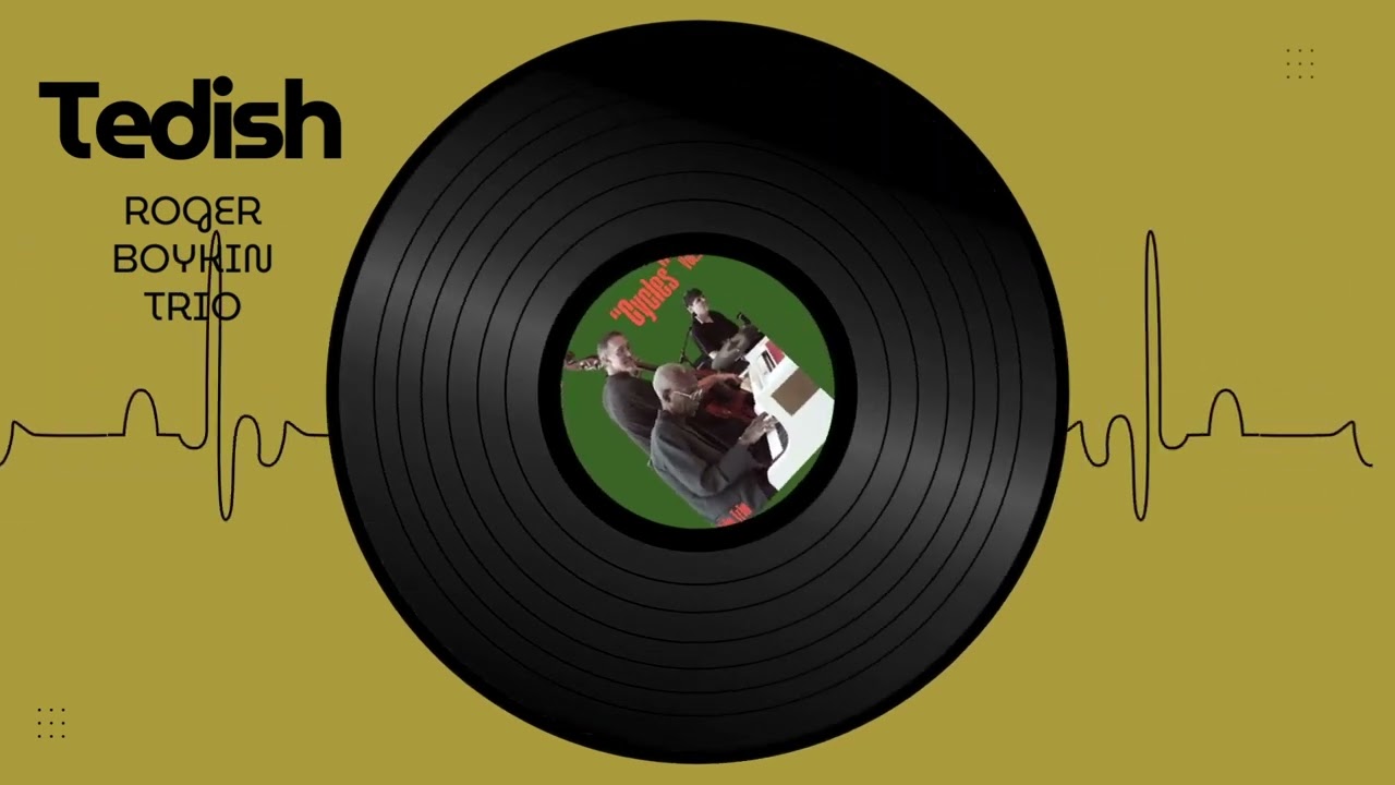 Tedish - Roger Boykin Trio