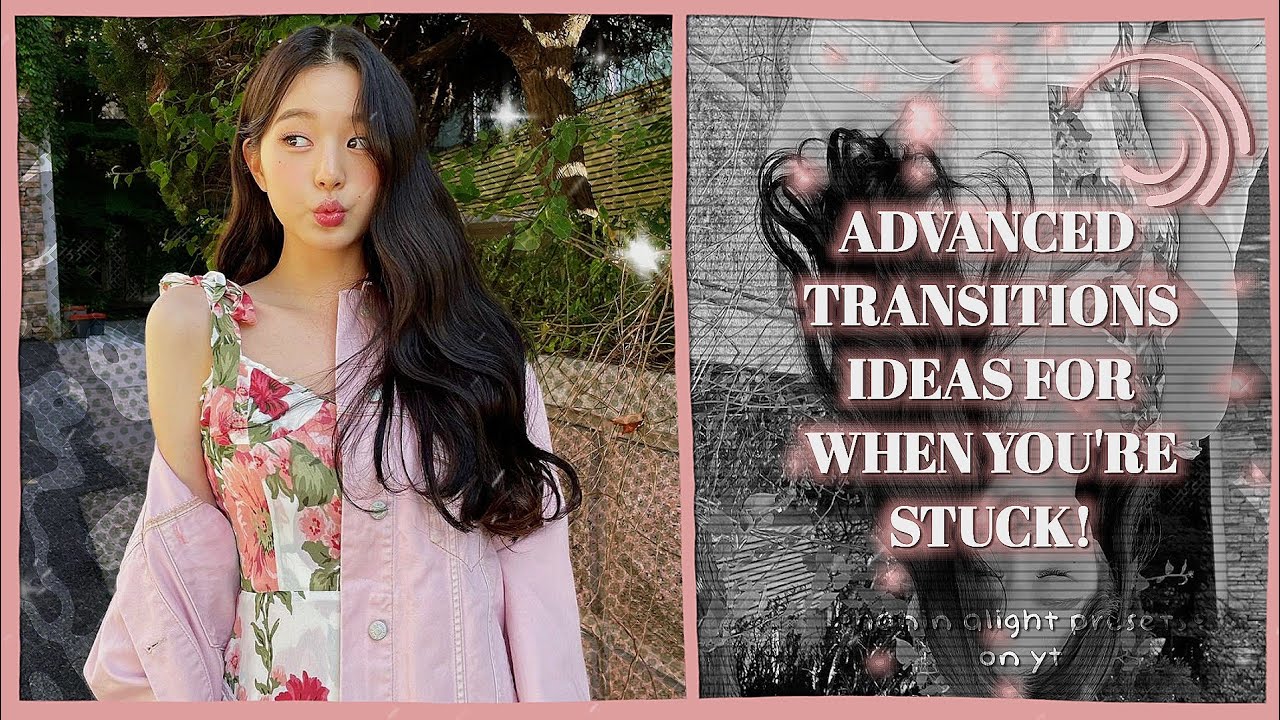 Creative transition ideas to use when you're stuck! (pt.5)| •hanin alight presets•
