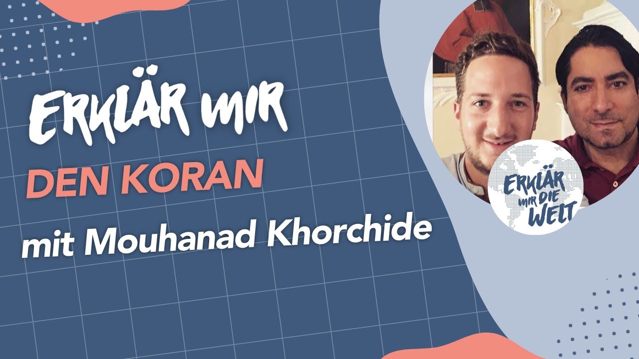 Was im Koran steht. Islam-Serie Teil 3 (Erklär mir die Welt: Folge 27 mit Mouhanad Khorchide)