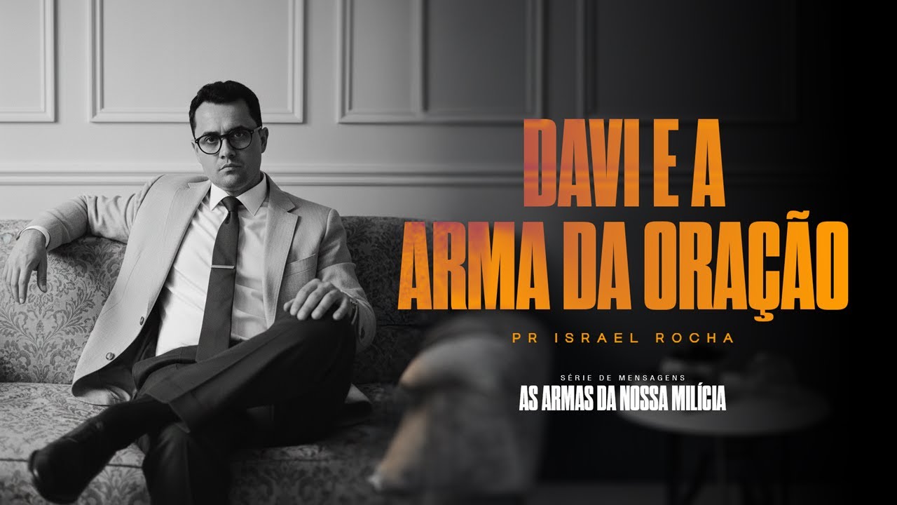 Davi e a Arma da Oração | Pastor Israel Rocha  |  02 - Série: As Armas da Nossa Milícia