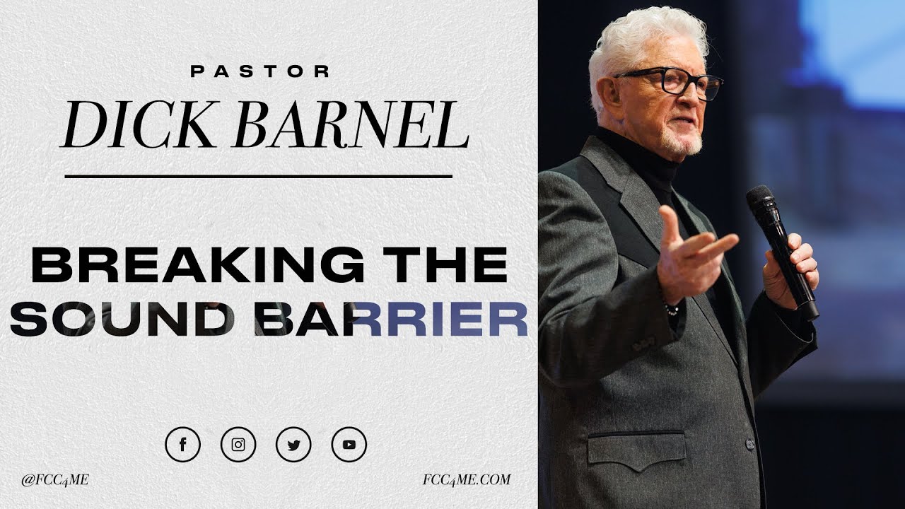 Pastor Dick Barnel | Breaking the Sound Barrier