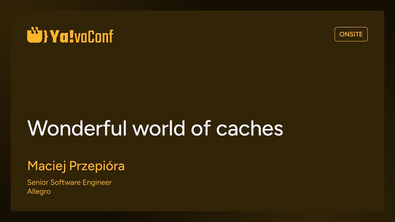YAVA25: Wonderful world of caches - Maciej Przepióra