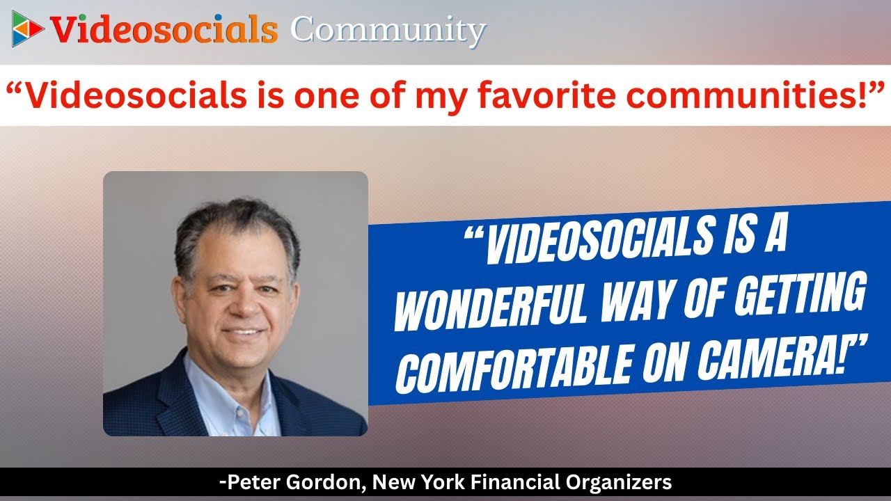 Videosocials is one of my favorite communities! - Peter Gordon