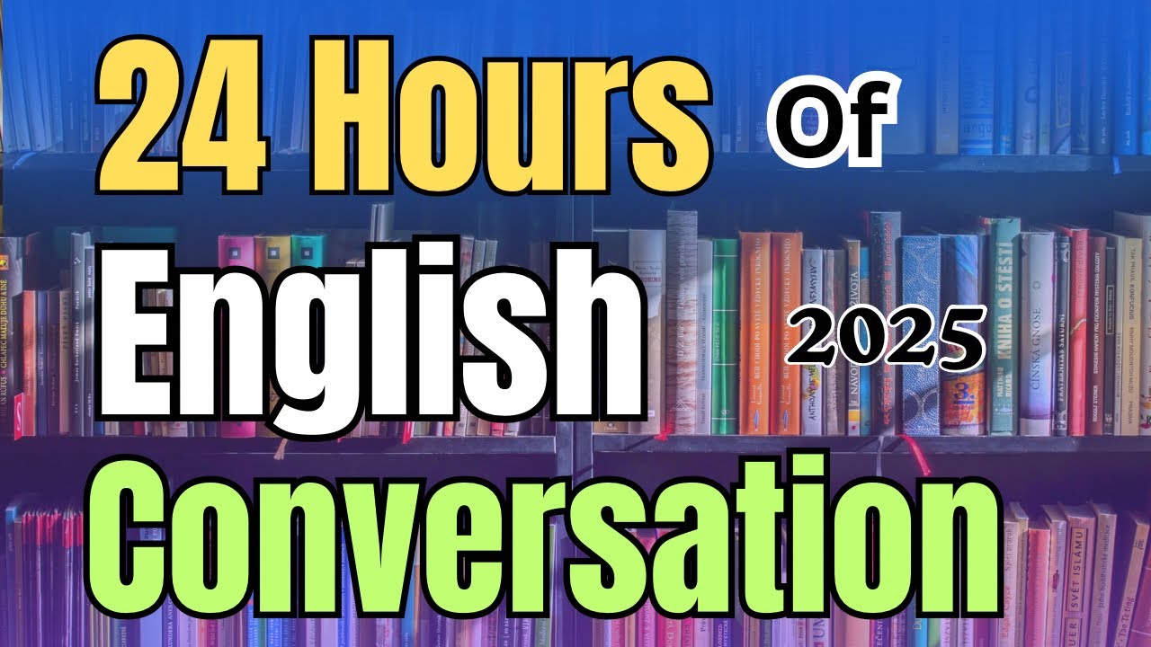 24 HOURS of English Conversation DialoguesListening Practice