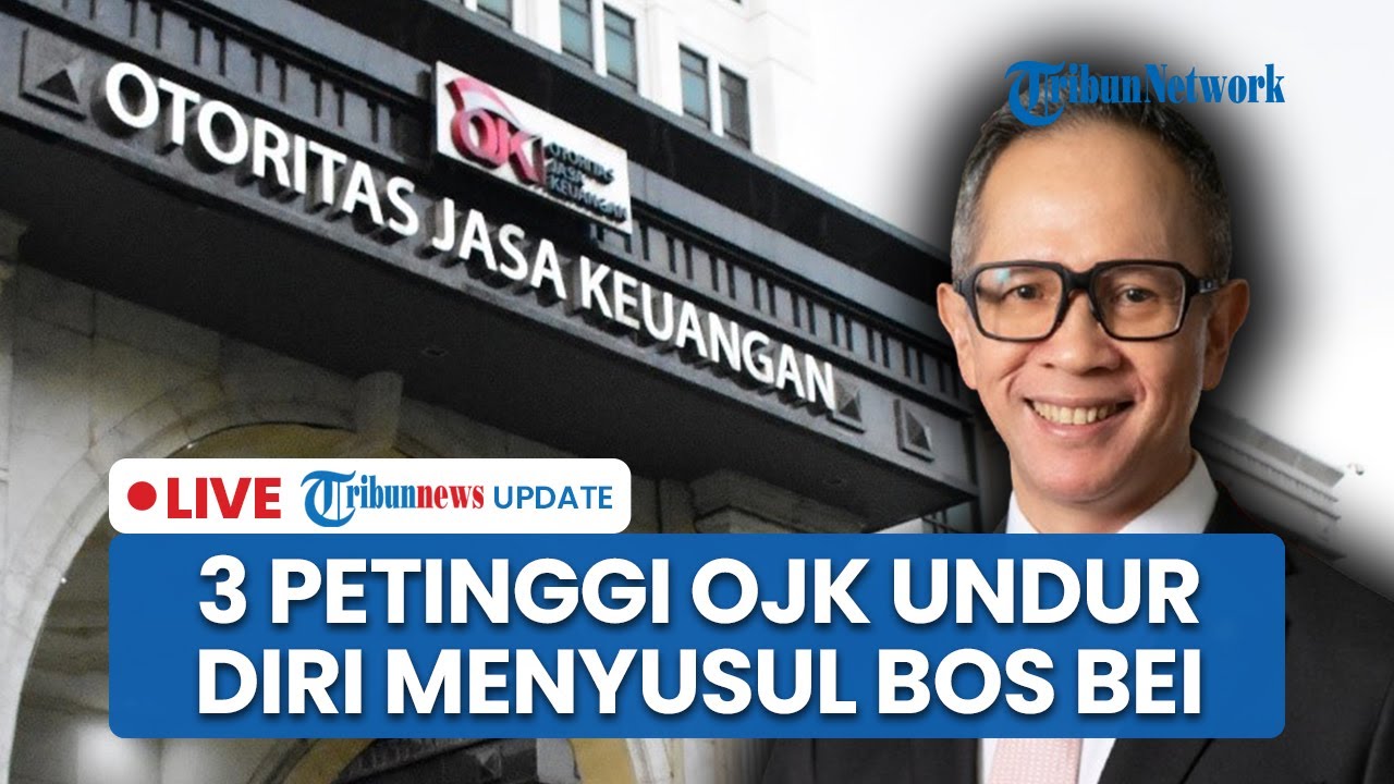 🔴LIVE: 3 Petinggi OJK Mengundurkan Diri Menyusul Bos BEI, Klaim Tanggung Jawab usai IHSG Turun