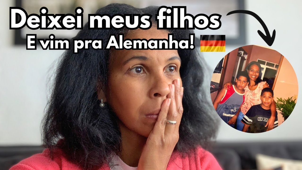 Deixei meus filhos no Brasil e fui morar na Alemanha! Porque?
