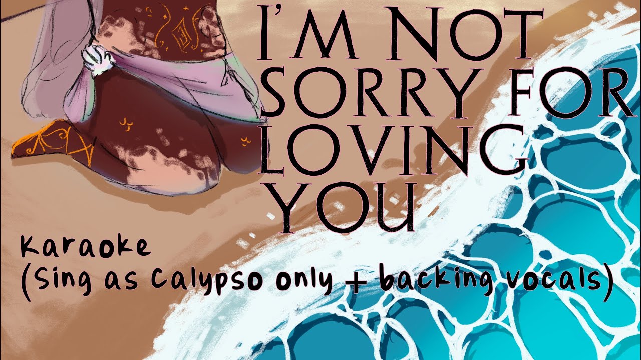 I’m Not Sorry for Loving You- EPIC the musical Karaoke (Sing as Calypso only + backing vocals)