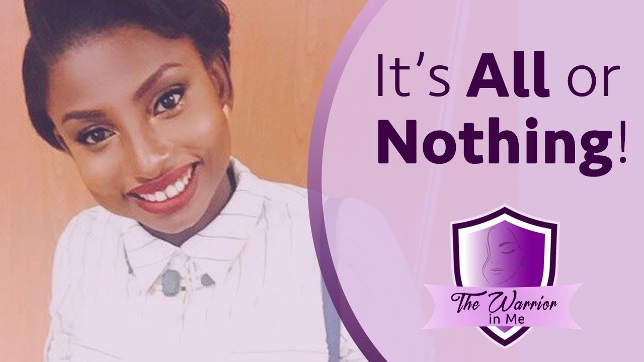 The Warrior in Me - It’s all or nothing!