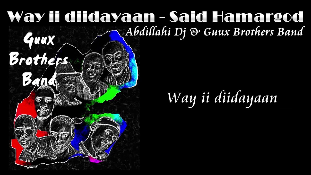 ▶  Way ii diidayaan - Abdillahi.dj & Guux Brothers band
