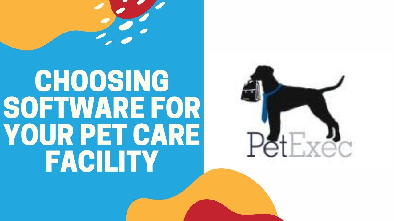 Selecting a Software System for Your Pet Care Facility