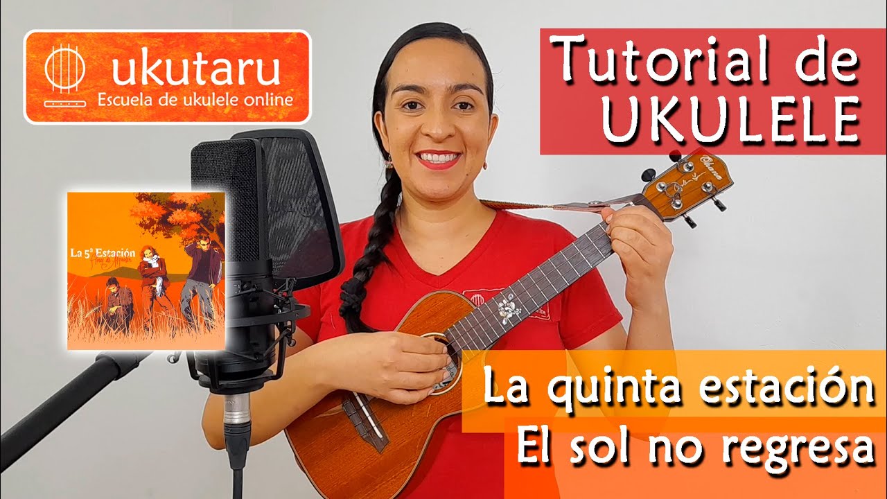 EL SOL NO REGRESA - LA QUINTA ESTACIÓN -  Tutorial de Ukulele