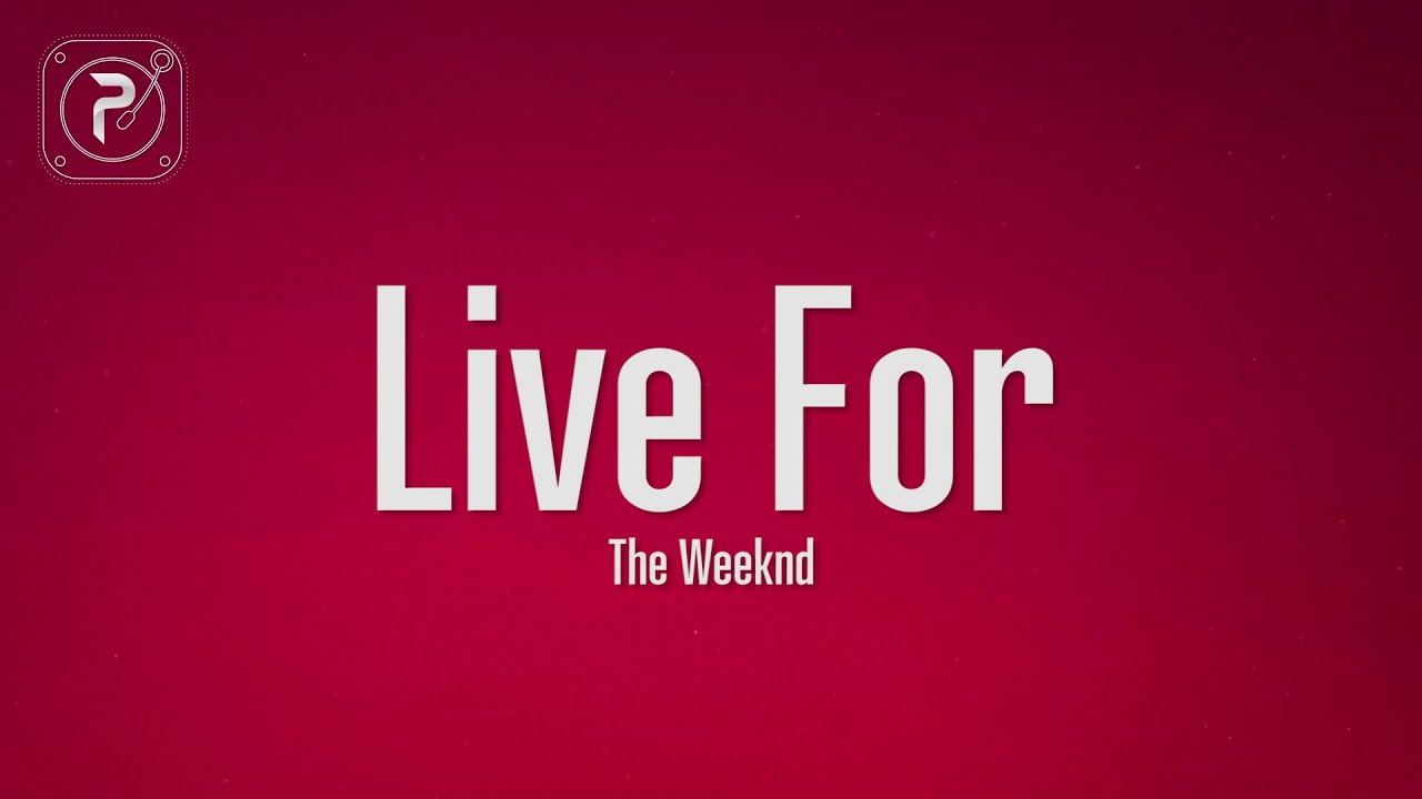 The Weeknd - Live For (Lyrics) ft. Drake