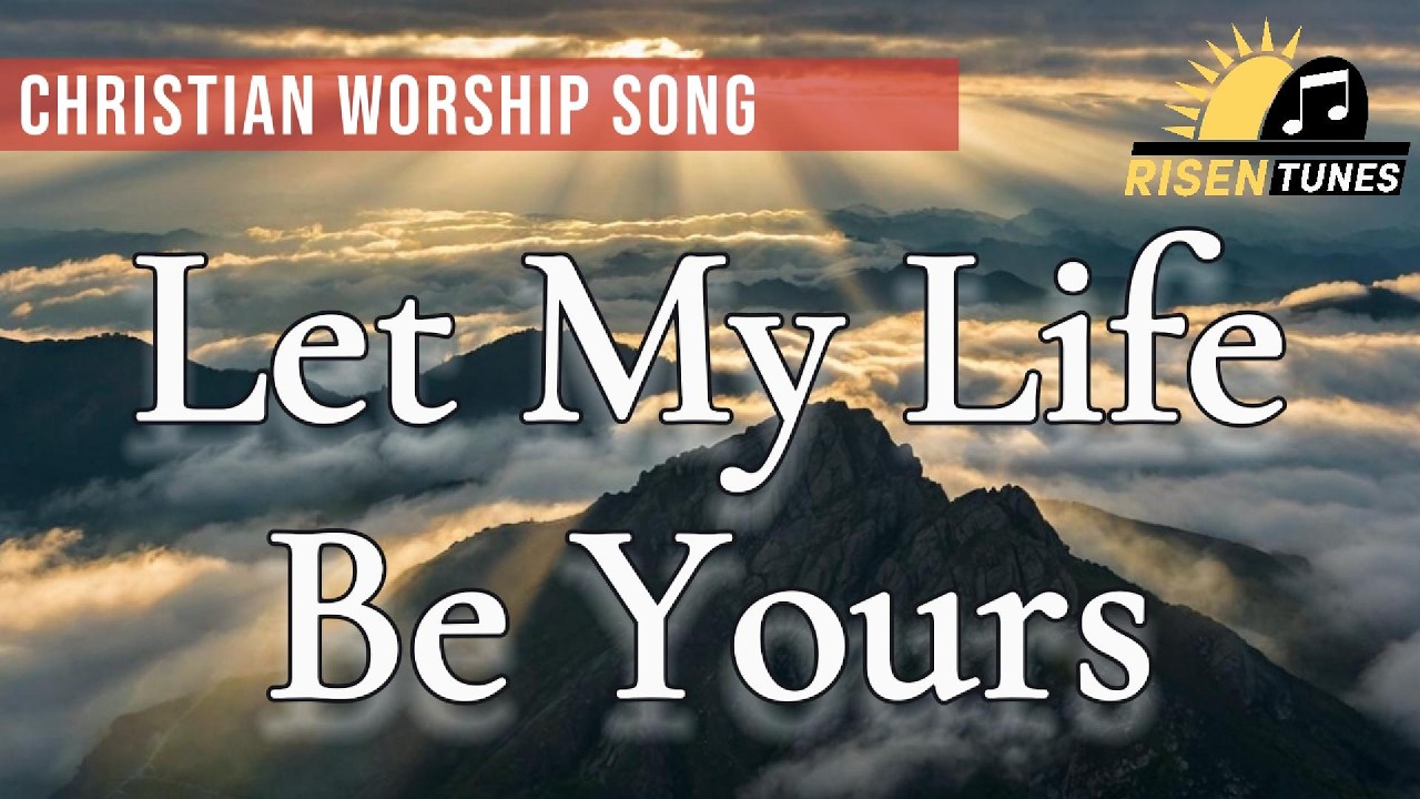 Let My Life Be Yours | Christian Worship Song | Official Lyric Video